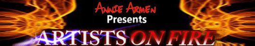 Annie Armen Presents:  Artists ON FIRE Series | AnnieArmen.com
